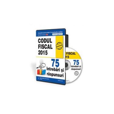 Codul fiscal 2015 in 75 intrebari si raspunsuri - Format CD