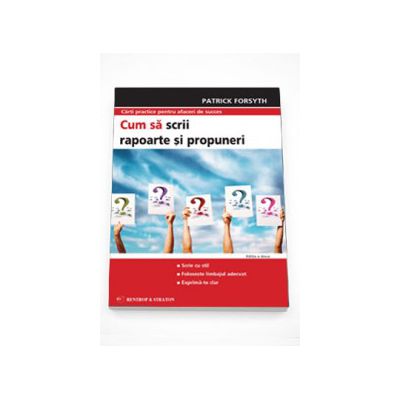 Cum sa scrii rapoarte si propuneri - Patrick Forsyth