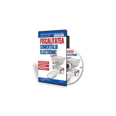 Fiscalitatea comertului electronic - Format CD (Dumitrescu Irina)