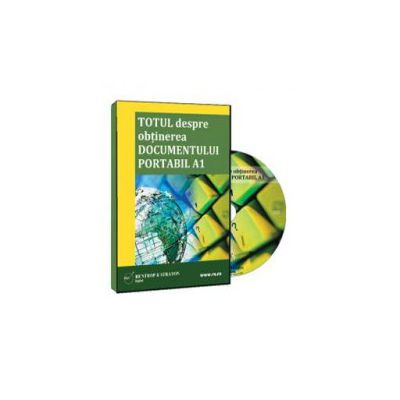 Totul despre obtinerea documentului portabil A1 - Format CD (Rodica Mantescu)