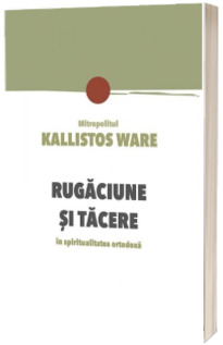 Rugaciune si tacere in spiritualitatea ortodoxa