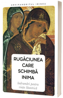 Rugaciunea care schimba inima