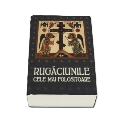 Rugaciunile cele mai folositoare