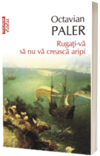 Rugati-va sa nu va creasca aripi
