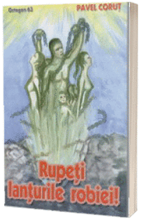 Rupeti lanturile robiei