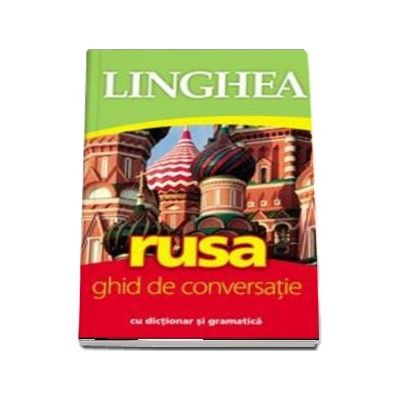 Rusa. Ghid de conversatie Roman-Rus, cu dictionar si gramatica