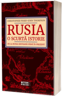 Rusia. O scurta istorie. De la Rusia Kieveana