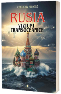 RUSIA. Viziuni transoceanice