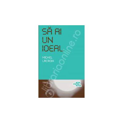 Sa ai un ideal - Michel Lacroix