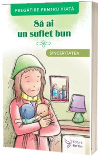 Sa ai un suflet bun. Sinceritatea