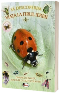 Sa descoperim viata la firul ierbii. Observa si invata, joaca-te cu autocolante!