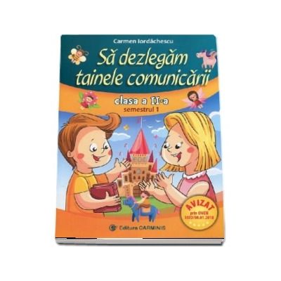 Sa dezlegam tainele comunicarii clasa a II-a, semestrul I - Auxiliar elaborat dupa noul manual PM - L2A1