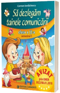 Sa dezlegam tainele comunicarii clasa a II-a, semestrul I - Carmen Iordachescu. Auxiliar elaborat dupa manualul editurii Aramis