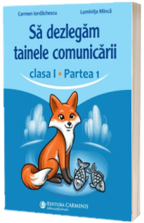 Sa dezlegam tainele comunicarii. Clasa I – Partea 1. ABCD1