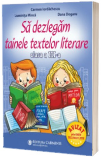 Sa dezlegam tainele textelor literare. Clasa a III-a. I L3I