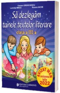 Sa dezlegam tainele textelor literare. Clasa a III-a