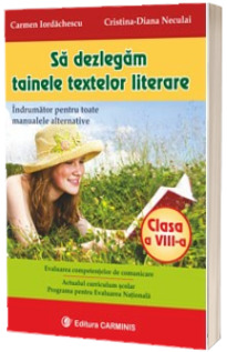 Sa dezlegam tainele textelor literare clasa a VIII-a