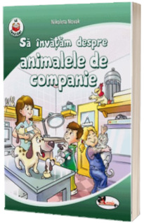 Sa invatam despre animalele de companie - Nikoleta Novak