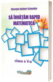 Sa invatam rapid matematica clasa a V-a