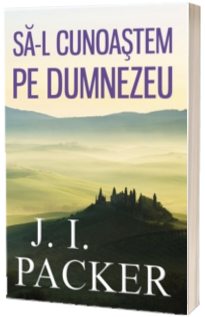 Sa-l cunoastem pe Dumnezeu