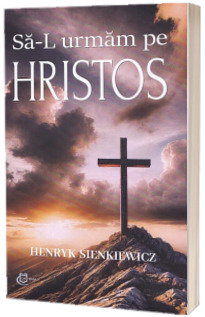 Sa-l urmam pe Hristos