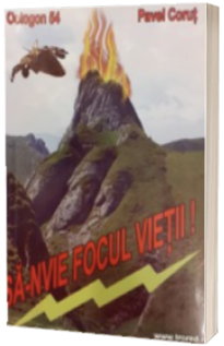 Sa-nvie focul vietii!