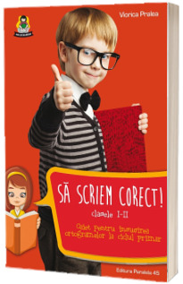 Sa scriem corect! Clasele I-II