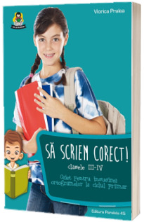 Sa scriem corect! Clasele III-IV