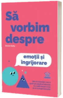 Sa vorbim despre emotii si ingrijorare