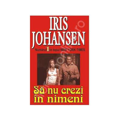 Sa nu crezi in nimeni (Johansen, Iris)