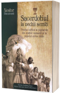 Sacerdotiul la vechii semiti. Preotia cultica la popoarele din spatiul canaanit si al poporul evreu biblic