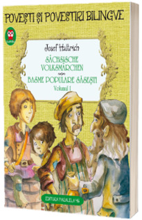 Sachsische Volksmarchen. Basme populare sasesti . Volumul I (Editie bilingva)