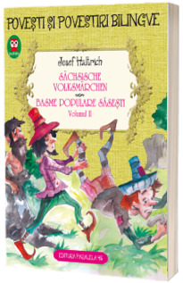 Sachsische Volksmarchen. Basme populare sasesti . Volumul II (Editie bilingva)