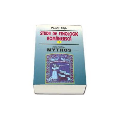 Studii de etnologie romaneasca. Volumul I