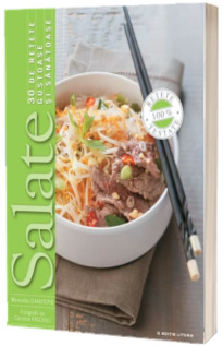 Salate. 30 de retete gustoase si sanatoase