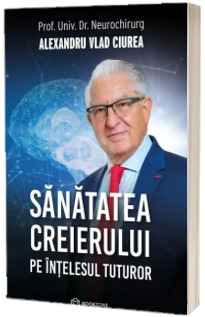 Sanatatea creierului pe intelesul tuturor