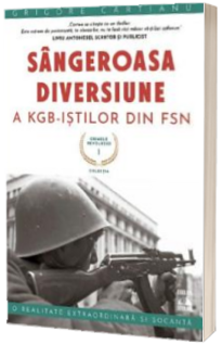 Sangeroasa diversiune a KGB-istilor din FSN