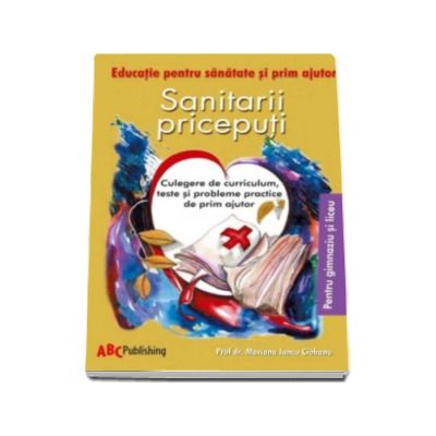 Sanitarii priceputi. Educatie pentru sanatate si prim ajutor