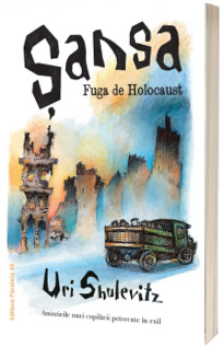 Sansa. Fuga de Holocaust. Amintirile unei copilarii petrecute in exil