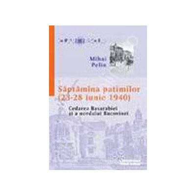 Saptamana patimilor (23-28 IUNIE 1940)