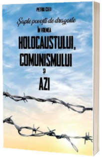 Sapte povesti de dragoste in vremea Holocaustului, Comunismului si Azi