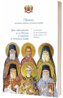 Sase marturisitori ai lui Hristos si rugatori ai poporului roman