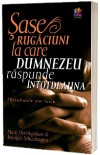 Sase rugaciuni la care Dumnezeu raspunde intotdeauna