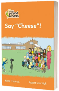 Say Cheese! Collins Peapod Readers. Level 4