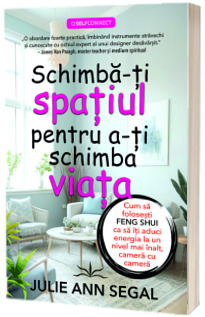 Schimba-ti spatiul pentru a-ti schimba viata