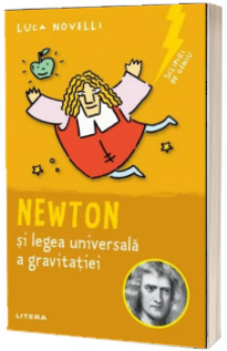 Sclipiri de geniu. Newton si legea universala a gravitatiei