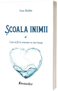 Scoala inimii. Cum sa fii in armonie cu tine insuti.
