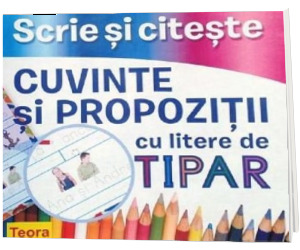 Scrie si citeste. Cuvinte si propozitii cu litere de tipar