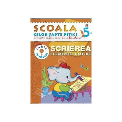 Scrierea. Elemente grafice. Activitati pentru copiii de la 5 la 6 ani - carte cu jocuri