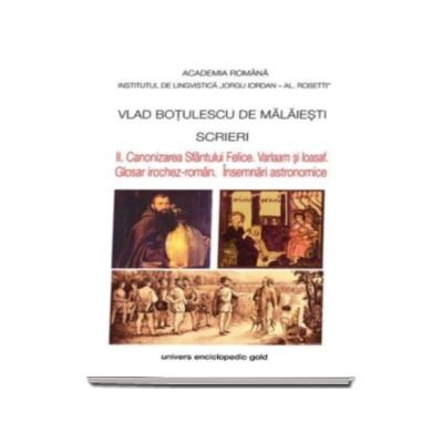 Scrieri - II. Canonizarea Sfantului Felice. Varlaam si Ioasaf. Glosar irochez-roman. Insemnari astronomice